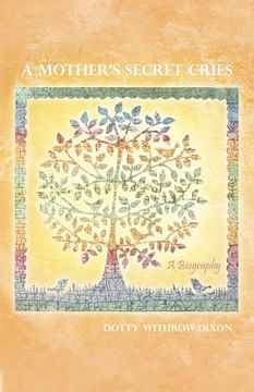portada A Mother's Secret Cries: A Biography (en Inglés)
