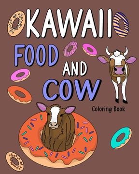 portada Kawaii Food and Cow: Coloring Book for Adult, Food Menu and Funny Cow, Activity Coloring (en Inglés)