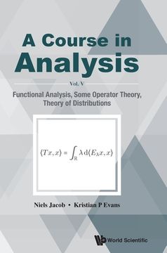 portada A Course in Analysis: Vol. V: Functional Analysis, Some Operator Theory, Theory of Distributions 