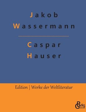 portada Caspar Hauser: oder Die Trägheit des Herzens (en Alemán)