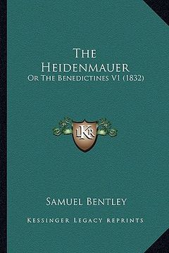 portada the heidenmauer the heidenmauer: or the benedictines v1 (1832) or the benedictines v1 (1832) (en Inglés)