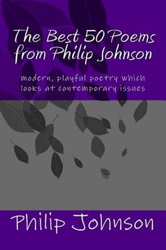 portada The Best 50 Poems from Philip Johnson: modern poetry which is insightful and satirical (en Inglés)