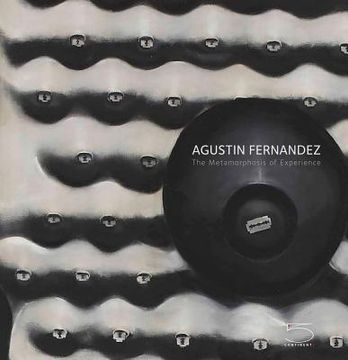 portada Agustin Fernandez: The Metamorphosis of Experience (en Inglés)