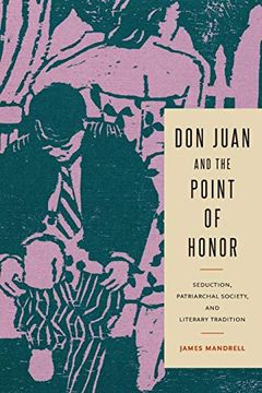 portada Don Juan and the Point of Honor: Seduction, Patriarchal Society, and Literary Tradition (Studies in Romance Literatures) (in English)