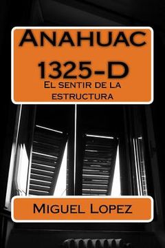 portada Anahuac 1325-D: El sentir de la estructura (in Spanish)