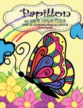 portada Papillon en Gross Caracteres Livre De Coloriage Pour Adultes (in French)