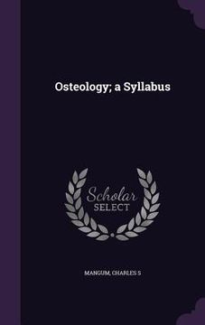 portada Osteology; a Syllabus (en Inglés)