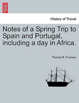 portada notes of a spring trip to spain and portugal, including a day in africa. (en Inglés)