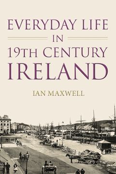 portada Everyday Life in 19th Century Ireland (en Inglés)