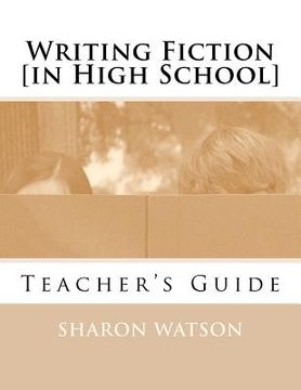portada writing fiction [in high school]: teacher's guide (en Inglés)