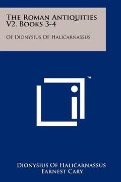 portada the roman antiquities v2, books 3-4: of dionysius of halicarnassus (in English)