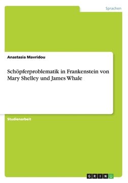 portada Schöpferproblematik in Frankenstein von Mary Shelley und James Whale (en Alemán)
