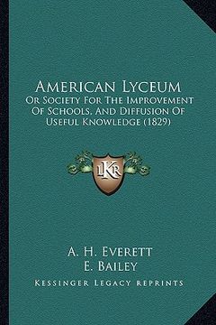 portada american lyceum: or society for the improvement of schools, and diffusion of useful knowledge (1829) (en Inglés)