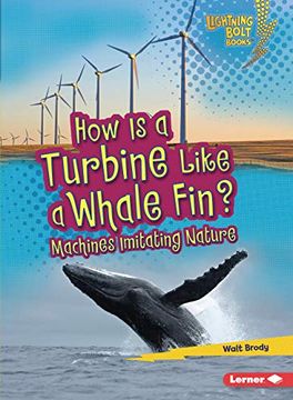 portada How Is a Turbine Like a Whale Fin?: Machines Imitating Nature (en Inglés)
