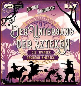 portada Weltgeschichte(N). Der Untergang der Azteken: Die Spanier Erobern Amerika: Ungekürzte Lesung mit Peter Lontzek