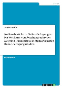 portada Studienabbrüche in Online-Befragungen. Das Verhältnis von forschungsethischer Güte und Datenqualität in standardisierten Online-Befragungsstudien (in German)