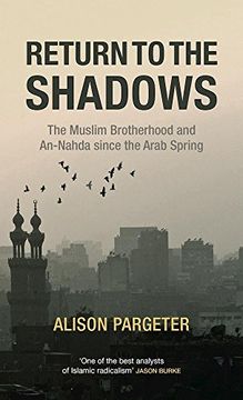 portada Return to the Shadows: The Muslim Brotherhood and An-Nahda Since the Arab Spring 
