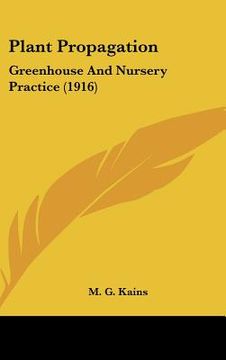 portada plant propagation: greenhouse and nursery practice (1916) (en Inglés)