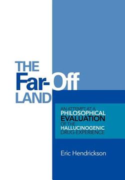 portada the far-off land: an attempt at a philosophical evaluation of the hallucinogenic drug-experience. (en Inglés)