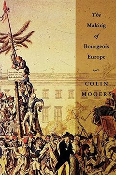 portada The Making of Bourgeois Europe: Absolutism, Revolution, and the Rise of Capitalism in England, France and Germany (en Inglés)