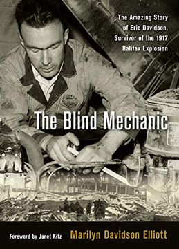 portada The Blind Mechanic: The Amazing Story of Eric Davidson, Survivor of the 1917 Halifax Explosion (en Inglés)