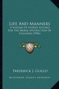 portada life and manners: a volume of stories suitable for the moral instruction of children (1906)
