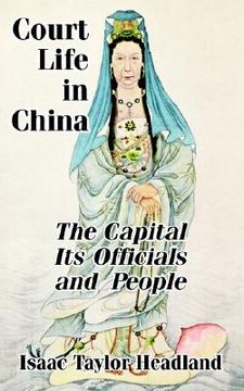 portada court life in china: thecapital its officials and people (en Inglés)