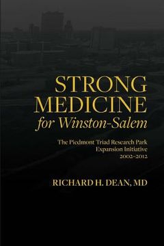 portada Strong Medicine for Winston-Salem: The Piedmont Triad Research Park Expansion Initiative 2002-2012 (en Inglés)