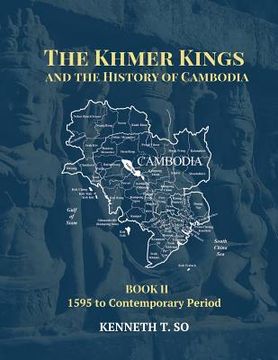 portada The Khmer Kings and the History of Cambodia: Book ii - 1595 to the Contemporary Period 