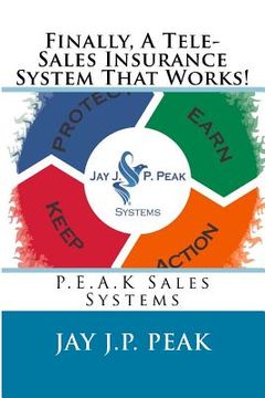 portada Finally, A Tele-Sales Insurance System That Works!: P.E.A.K Sales Systems (in English)