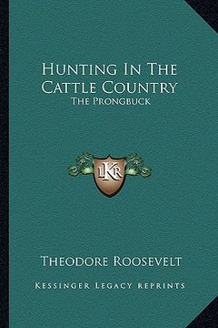 portada hunting in the cattle country: the prongbuck (in English)