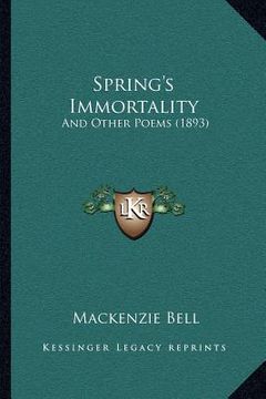portada spring's immortality: and other poems (1893) (en Inglés)