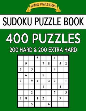 portada Sudoku Puzzle Book, 400 Puzzles, 200 Hard and 200 Extra Hard: Improve Your Game With This Two Level Book (en Inglés)