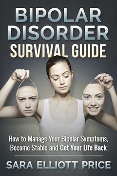 portada Bipolar Disorder Survival Guide: How to Manage Your Bipolar Symptoms, Become Stable and Get Your Life Back (in English)