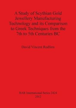 portada a study of scythian gold jewellery manufacturing technology and its comparison to greek techniques from the 7th to 5th centuries bc (in English)