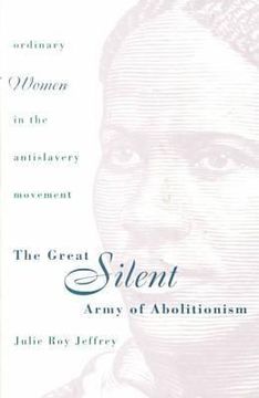 portada The Great Silent Army of Abolitionism: Ordinary Women in the Antislavery Movement (en Inglés)
