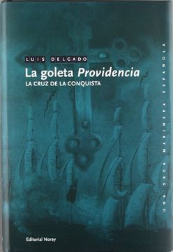 portada La Goleta Providencia: La Cruz de la Conquista (Una Saga Marinera Española) (in Spanish)