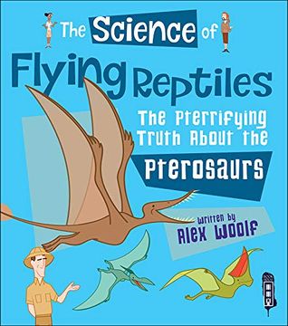 portada The Science of Flying Reptiles: The Pterrifying Truth About the Pterosaurs (in English)