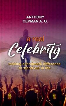 portada A Real Celebrity: Making A Landmark Difference To Stand Out In Life (en Inglés)