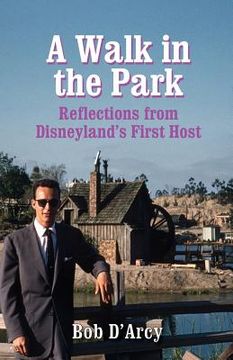 portada A Walk in the Park: Reflections from Disneyland's First Host 