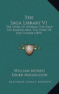 portada the saga library v1: the story of howard the halt; the banded men; the story of hen thorir (1891) (en Inglés)