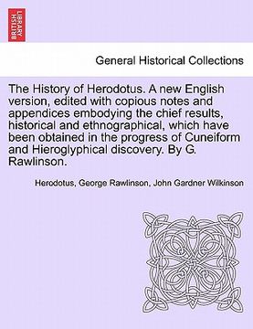 portada the history of herodotus. a new english version, edited with copious notes and appendices embodying the chief results, historical and ethnographical, (in English)