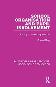 portada School Organisation and Pupil Involvement: A Study of Secondary Schools (Routledge Library Editions: Sociology of Education) 
