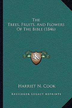 portada the trees, fruits, and flowers of the bible (1846) (en Inglés)