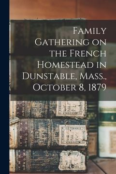 portada Family Gathering on the French Homestead in Dunstable, Mass., October 8, 1879 (en Inglés)