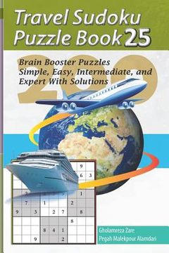 portada Travel Sudoku Puzzle Book 25: 200 Brain Booster Puzzles - Simple, Easy, Intermediate, and Expert with Solutions