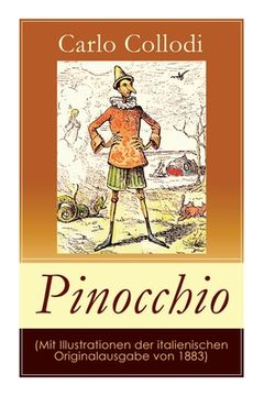 portada Pinocchio (Mit Illustrationen der Italienischen Originalausgabe von 1883): Die Abenteuer des Pinocchio (Das Hölzerne Bengele) - der Beliebte Kinderklassiker 