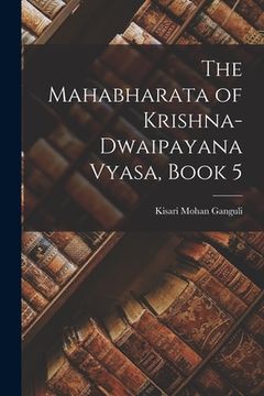 portada The Mahabharata of Krishna-Dwaipayana Vyasa, Book 5 (en Inglés)