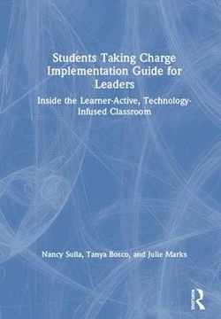 portada Students Taking Charge Implementation Guide for Leaders: Inside the Learner-Active, Technology-Infused Classroom (en Inglés)