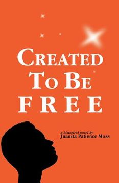 portada Created to Be Free: A Historical Novel about One American Family (in English)